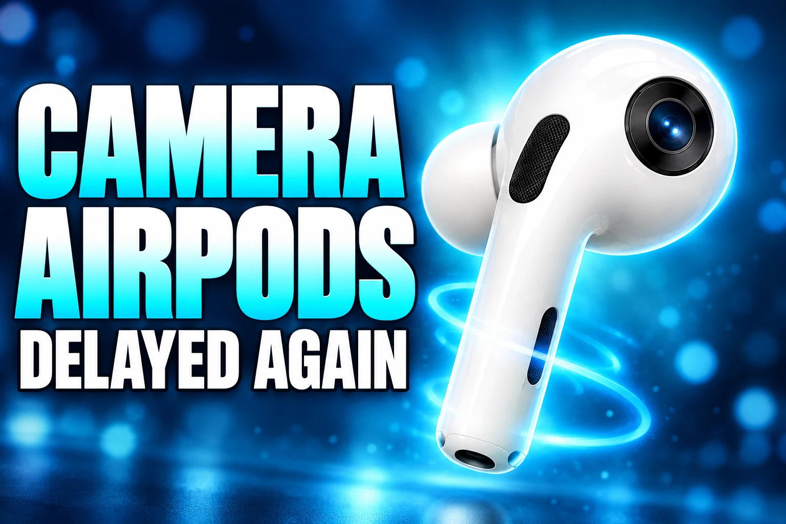 Apple camera AirPods delayed to 2027 launch